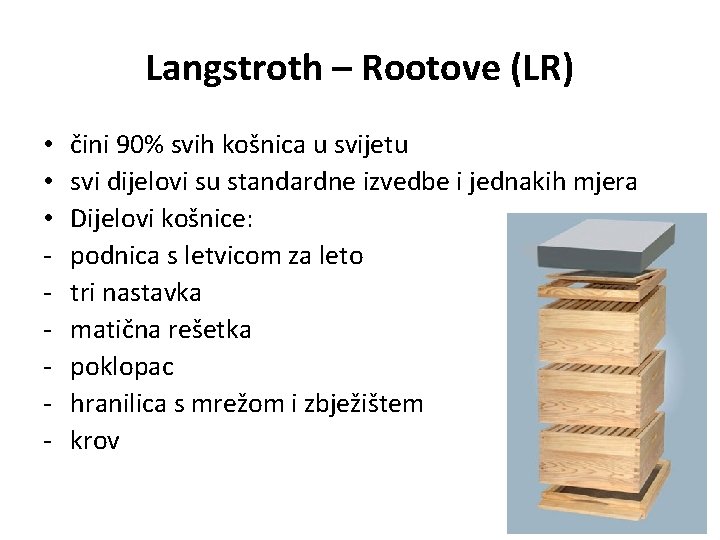 Langstroth – Rootove (LR) • • • - čini 90% svih košnica u svijetu