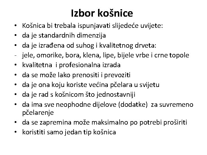 Izbor košnice Košnica bi trebala ispunjavati slijedeće uvijete: da je standardnih dimenzija da je