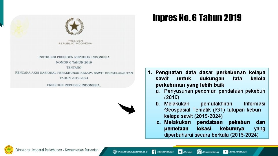 Inpres No. 6 Tahun 2019 1. Penguatan data dasar perkebunan kelapa sawit untuk dukungan