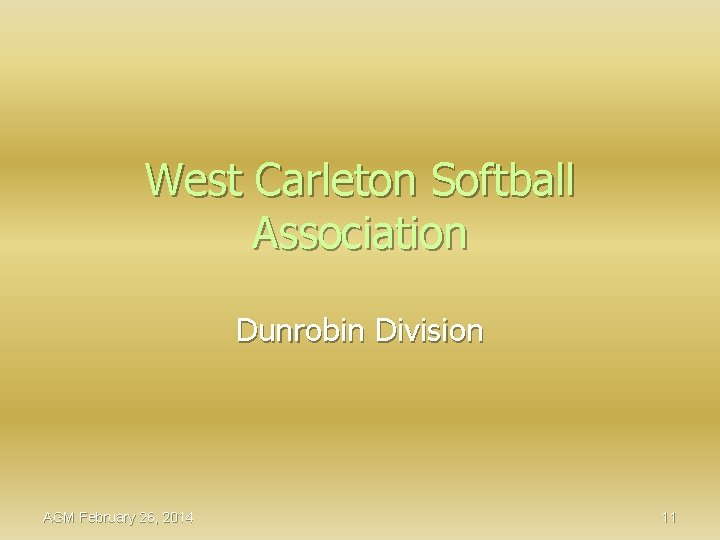 West Carleton Softball Association Dunrobin Division AGM February 26, 2014 11 