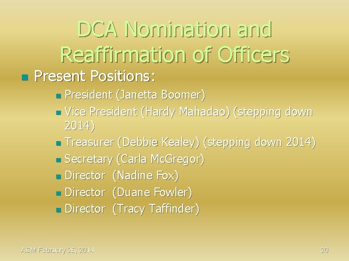 DCA Nomination and Reaffirmation of Officers n Present Positions: President (Janetta Boomer) n Vice