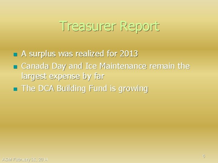 Treasurer Report n n n A surplus was realized for 2013 Canada Day and