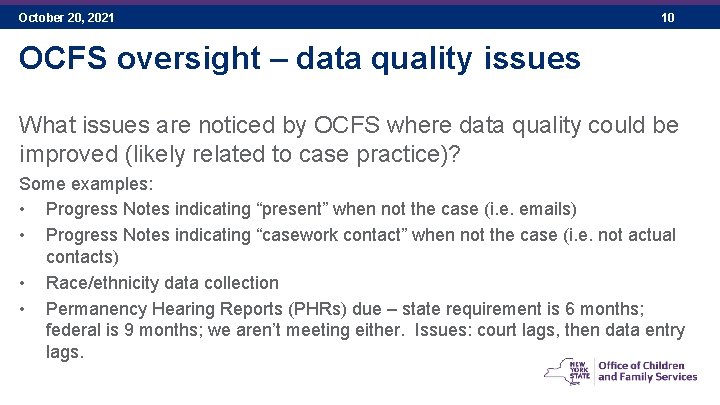 October 20, 2021 10 OCFS oversight – data quality issues What issues are noticed