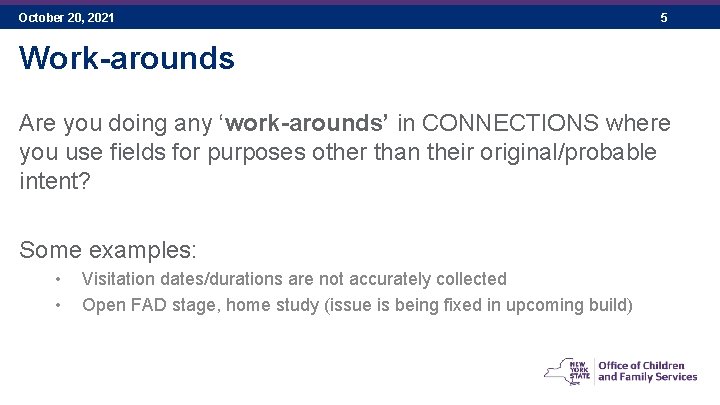 October 20, 2021 5 Work-arounds Are you doing any ‘work-arounds’ in CONNECTIONS where you