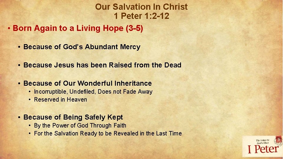 Our Salvation In Christ 1 Peter 1: 2 -12 • Born Again to a