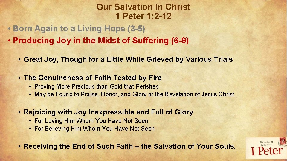 Our Salvation In Christ 1 Peter 1: 2 -12 • Born Again to a