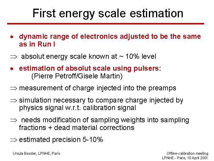 First energy scale estimation · dynamic range of electronics adjusted to be the same