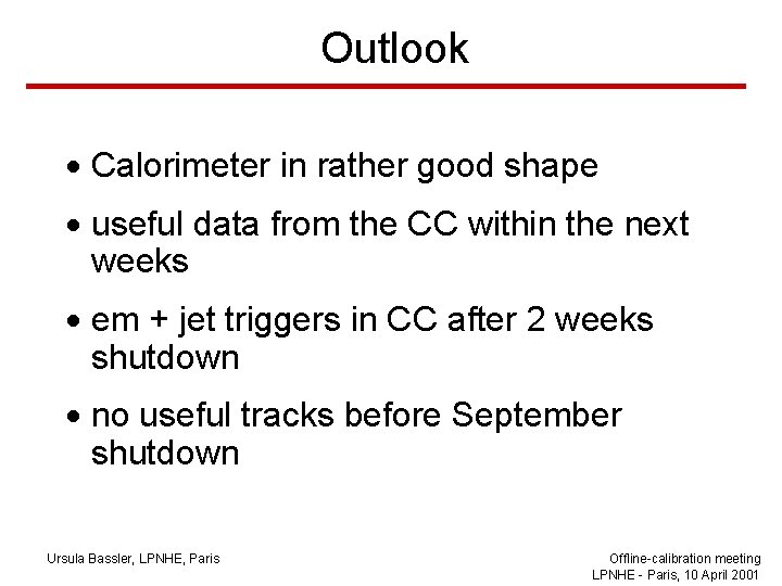 Outlook · Calorimeter in rather good shape · useful data from the CC within