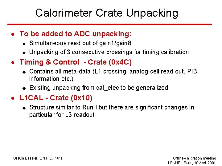 Calorimeter Crate Unpacking · To be added to ADC unpacking: u u Simultaneous read