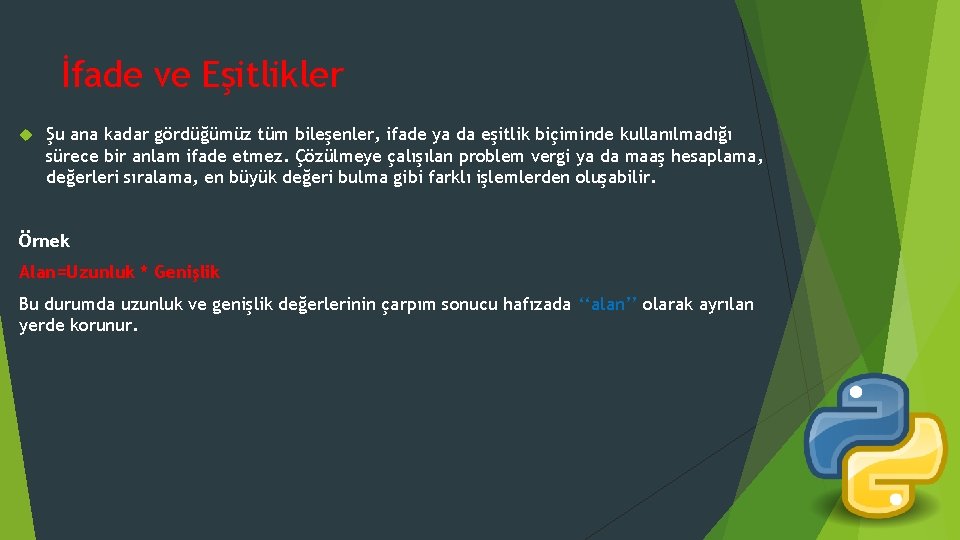 İfade ve Eşitlikler Şu ana kadar gördüğümüz tüm bileşenler, ifade ya da eşitlik biçiminde