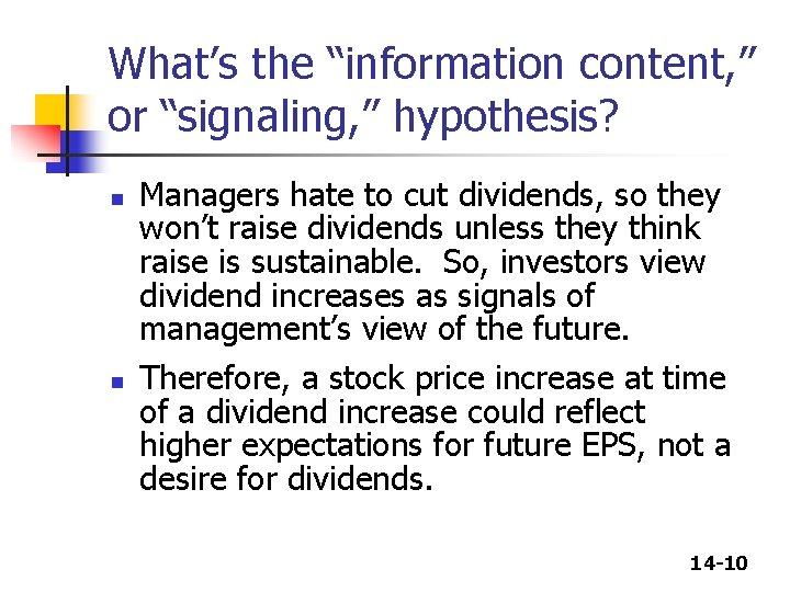 What’s the “information content, ” or “signaling, ” hypothesis? n n Managers hate to