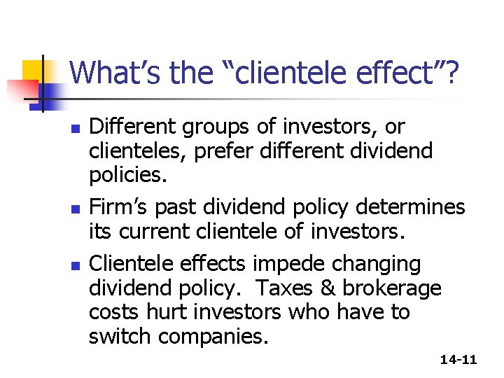 What’s the “clientele effect”? n n n Different groups of investors, or clienteles, prefer