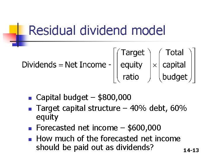 Residual dividend model n n Capital budget – $800, 000 Target capital structure –