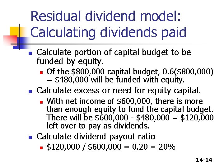 Residual dividend model: Calculating dividends paid n Calculate portion of capital budget to be