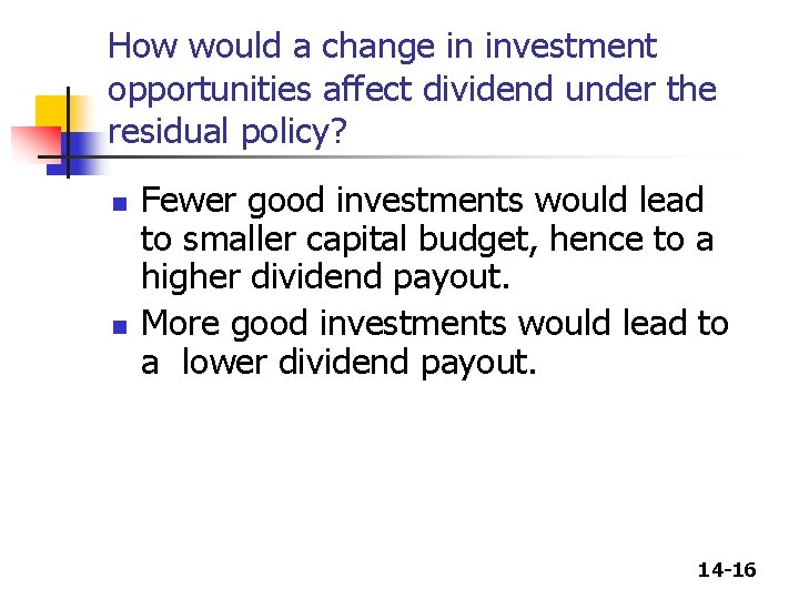 How would a change in investment opportunities affect dividend under the residual policy? n