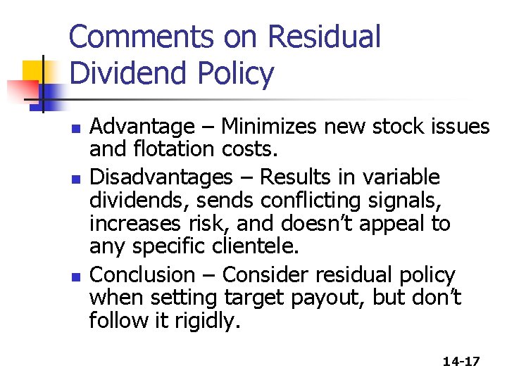 Comments on Residual Dividend Policy n n n Advantage – Minimizes new stock issues