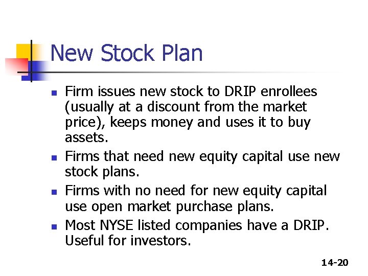 New Stock Plan n n Firm issues new stock to DRIP enrollees (usually at