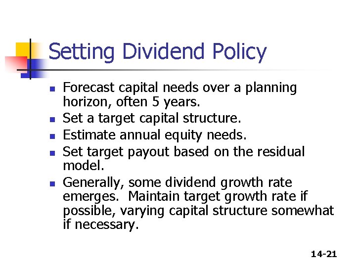 Setting Dividend Policy n n n Forecast capital needs over a planning horizon, often