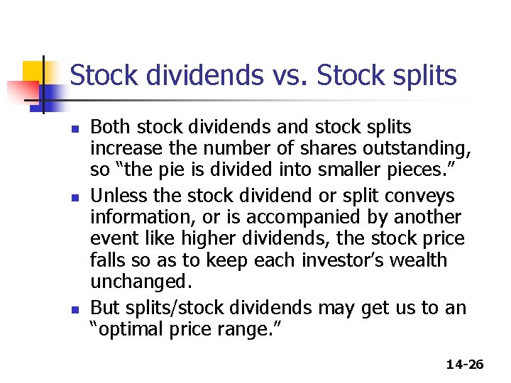 Stock dividends vs. Stock splits n n n Both stock dividends and stock splits
