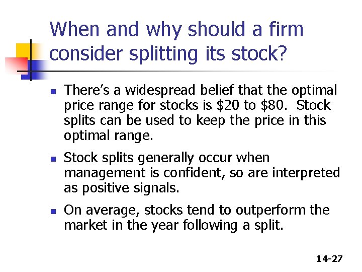 When and why should a firm consider splitting its stock? n n n There’s