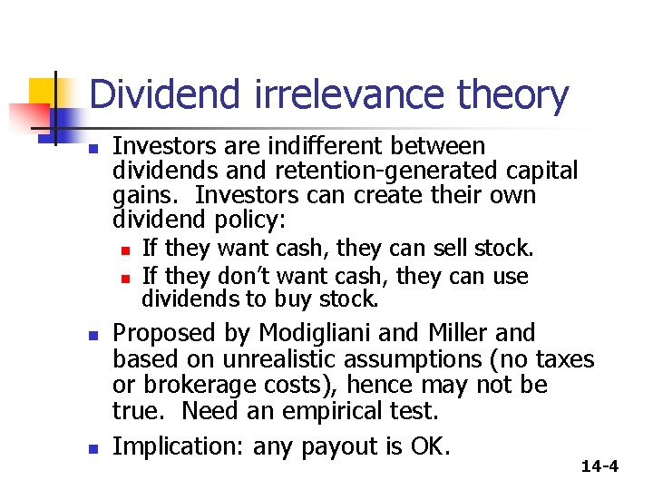 Dividend irrelevance theory n Investors are indifferent between dividends and retention-generated capital gains. Investors