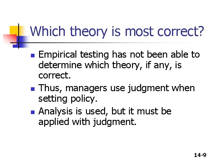 Which theory is most correct? n n n Empirical testing has not been able