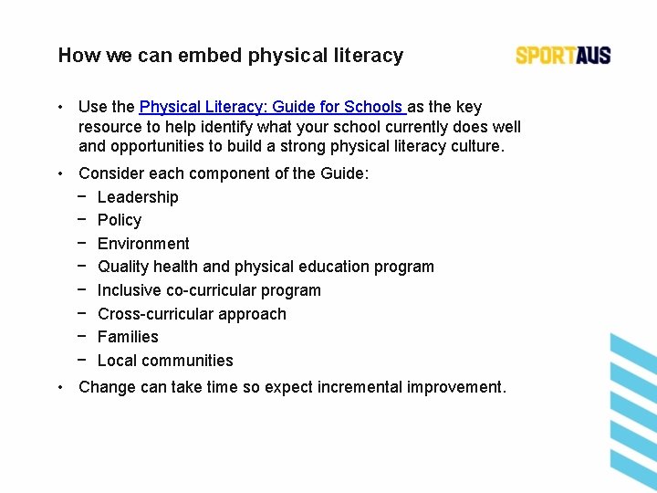 How we can embed physical literacy • Use the Physical Literacy: Guide for Schools