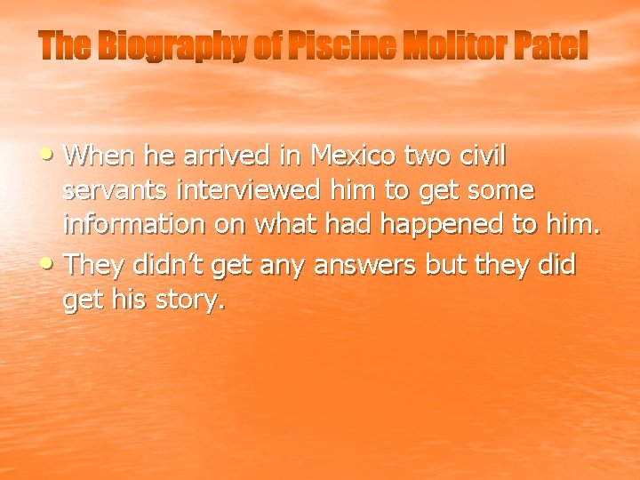 The Biography of Piscine Molitor Patel • When he arrived in Mexico two civil