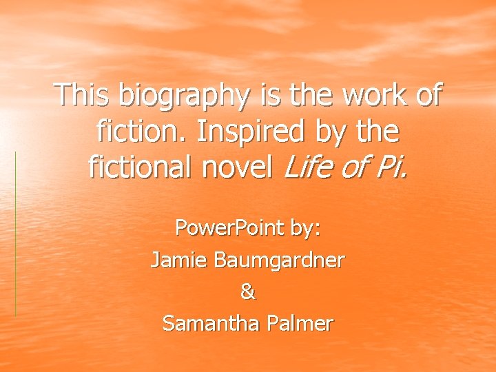 This biography is the work of fiction. Inspired by the fictional novel Life of