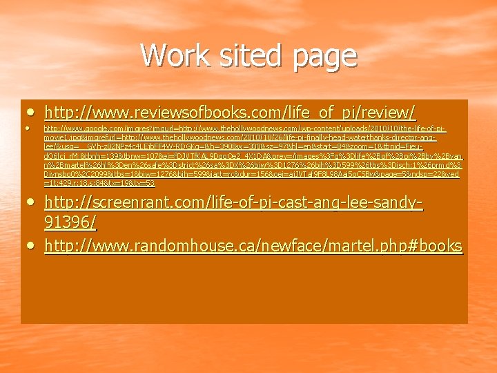 Work sited page • http: //www. reviewsofbooks. com/life_of_pi/review/ • http: //www. google. com/imgres? imgurl=http: