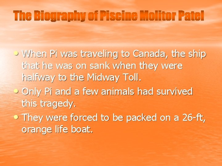 The Biography of Piscine Molitor Patel • When Pi was traveling to Canada, the
