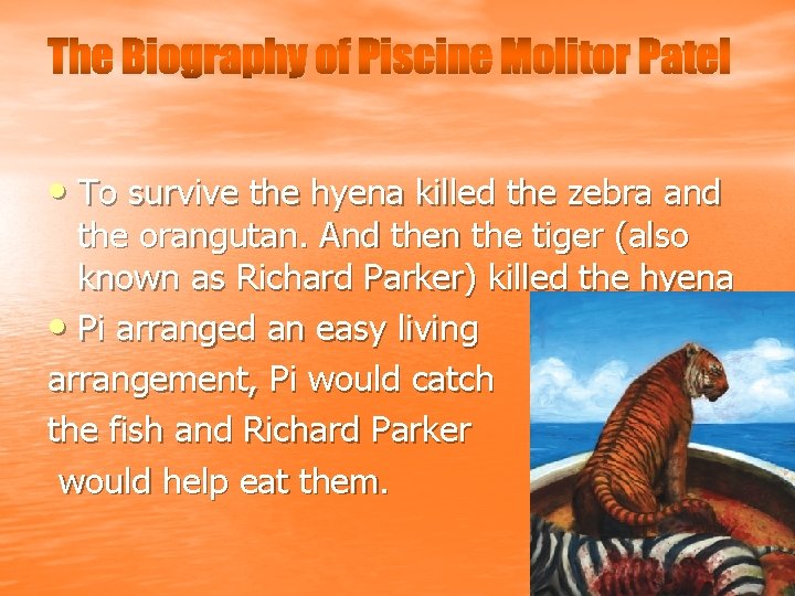 The Biography of Piscine Molitor Patel • To survive the hyena killed the zebra