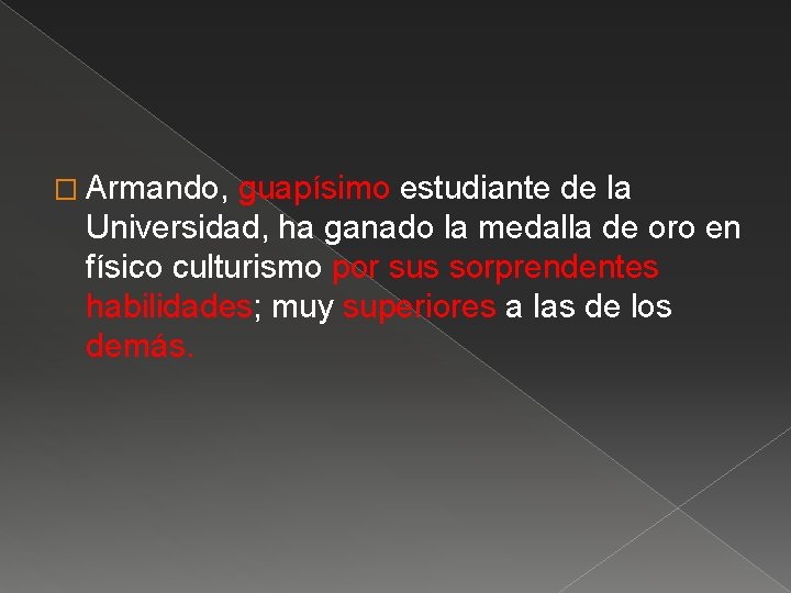 � Armando, guapísimo estudiante de la Universidad, ha ganado la medalla de oro en