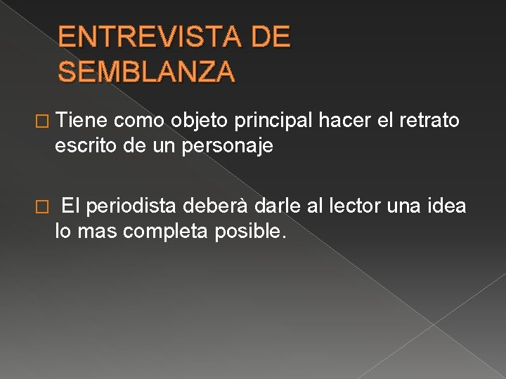 ENTREVISTA DE SEMBLANZA � Tiene como objeto principal hacer el retrato escrito de un