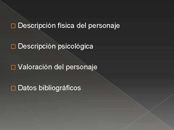 � Descripción física del personaje � Descripción psicológica � Valoración � Datos del personaje