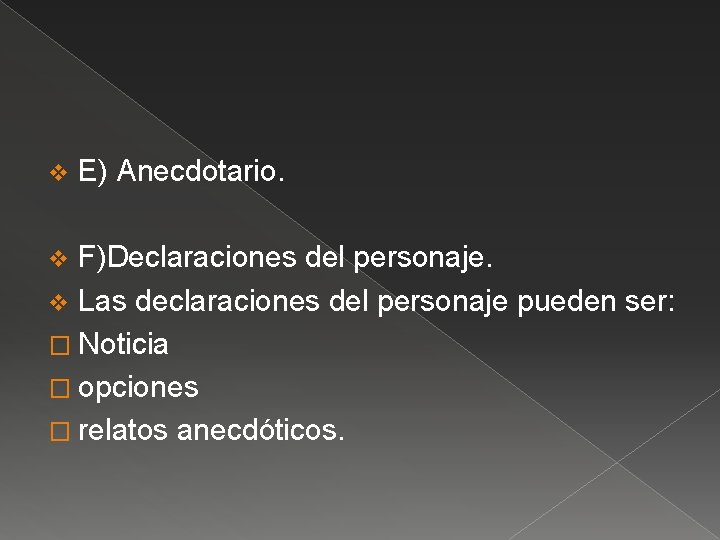 v E) Anecdotario. F)Declaraciones del personaje. v Las declaraciones del personaje pueden ser: �