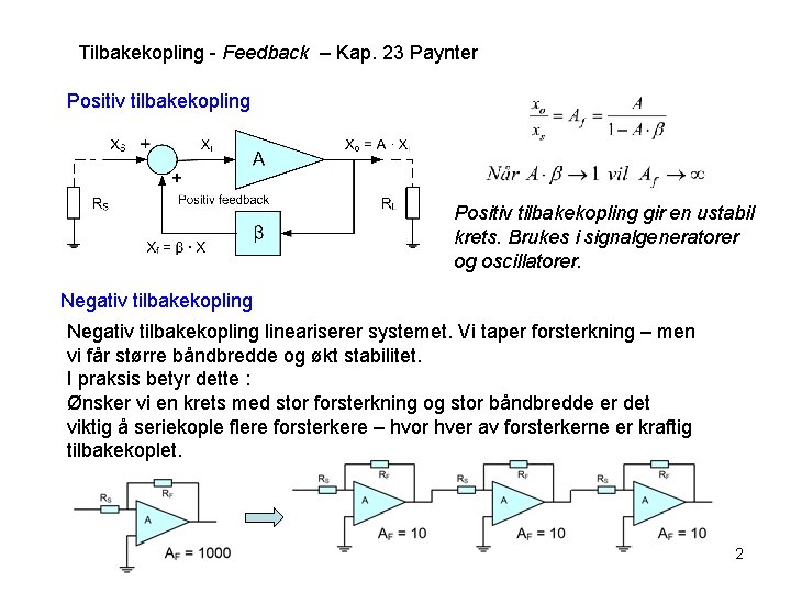 Tilbakekopling - Feedback – Kap. 23 Paynter Positiv tilbakekopling gir en ustabil krets. Brukes