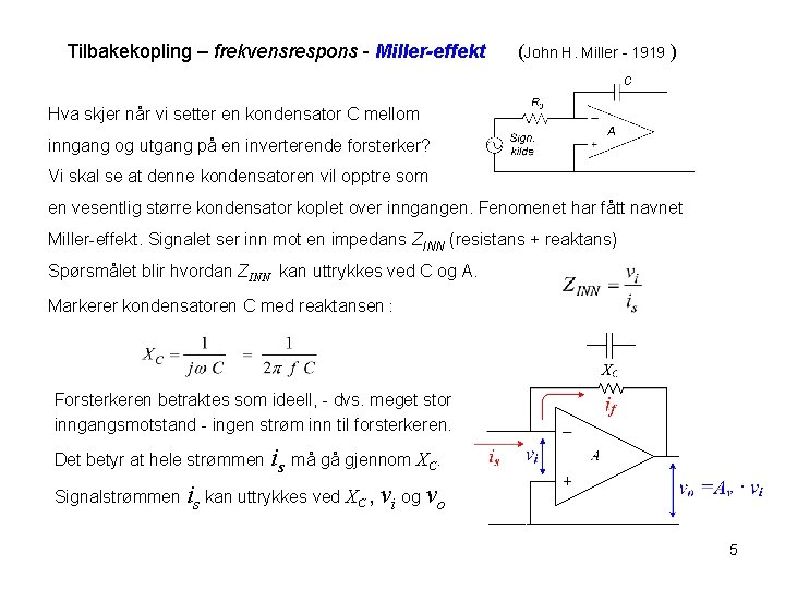 Tilbakekopling – frekvensrespons - Miller-effekt (John H. Miller - 1919 ) Hva skjer når