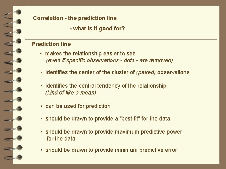 Correlation - the prediction line - what is it good for? Prediction line •