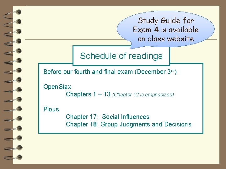 Study Guide for Exam 4 is available on class website Schedule of readings Before