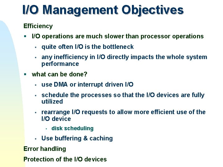 I/O Management Objectives Efficiency § I/O operations are much slower than processor operations § I/O Management Objectives Efficiency § I/O operations are much slower than processor operations §