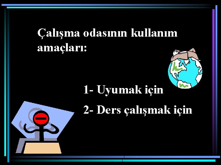 Çalışma odasının kullanım amaçları: 1 - Uyumak için 2 - Ders çalışmak için 