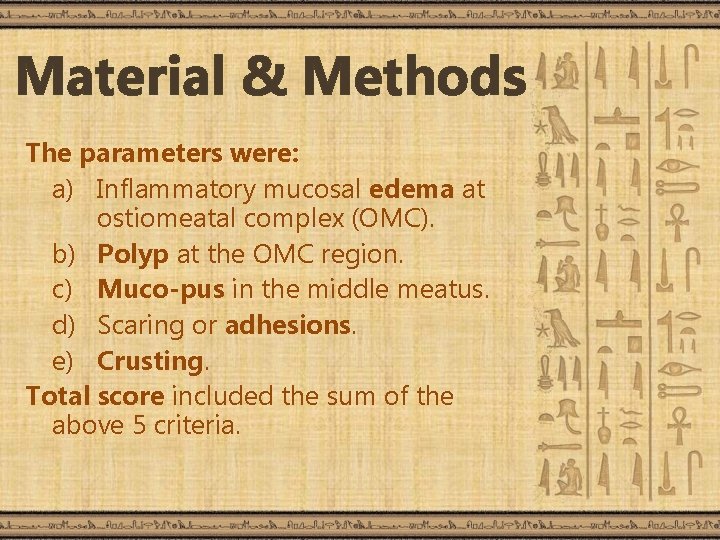 Material & Methods The parameters were: a) Inflammatory mucosal edema at ostiomeatal complex (OMC).