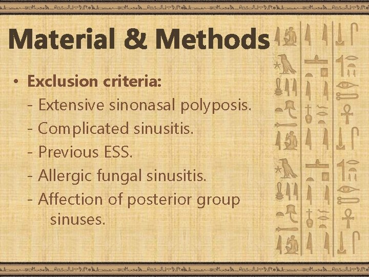 Material & Methods • Exclusion criteria: - Extensive sinonasal polyposis. - Complicated sinusitis. -