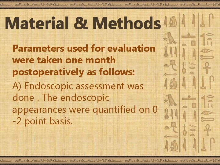 Material & Methods Parameters used for evaluation were taken one month postoperatively as follows: