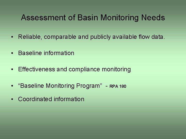 Assessment of Basin Monitoring Needs • Reliable, comparable and publicly available flow data. •