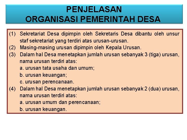 PENJELASAN ORGANISASI PEMERINTAH DESA (1) Sekretariat Desa dipimpin oleh Sekretaris Desa dibantu oleh unsur