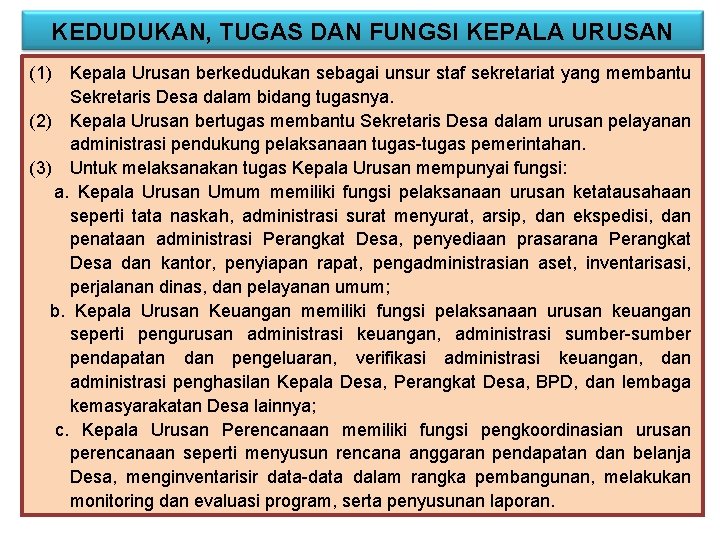 KEDUDUKAN, TUGAS DAN FUNGSI KEPALA URUSAN (1) Kepala Urusan berkedudukan sebagai unsur staf sekretariat