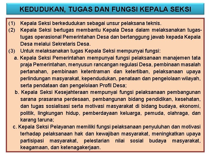 KEDUDUKAN, TUGAS DAN FUNGSI KEPALA SEKSI (1) Kepala Seksi berkedudukan sebagai unsur pelaksana teknis.