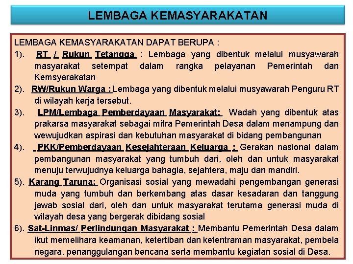 LEMBAGA KEMASYARAKATAN DAPAT BERUPA : 1). RT / Rukun Tetangga : Lembaga yang dibentuk